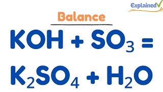 How to Balance KOH + SO₃ = K₂SO₄ + H₂O