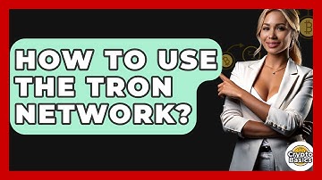 How to Use the TRON Network? - CryptoBasics360.com