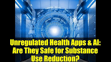 Unregulated Health Apps & AI: Are They Safe for Substance Use Reduction?