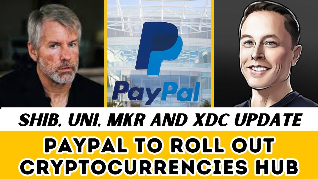 PayPal to roll out Cryptocurrencies Hub -BTC, SHIB, UNI, MKR, XDC update