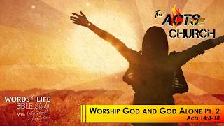 Ridgley Ministries WFL:Worship God and GOD Alone Pt. 2- Acts 14:8-18- June 17, 2026