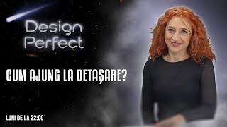 287 | Cum ajung la detașare? | Design Perfect