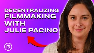 How Web3 Is Decentralizing Filmmaking with Julie Pacino