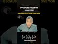 Everyone Does Not Leave you Because  They Dnt Love you || Dr Rafiq Dar