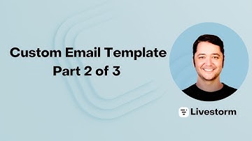Livestorm Community : Custom Email Template Part 2 of 3