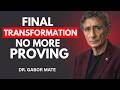 The Empath's Last Transformation (After This, You're Different) | Dr. Gabor Maté