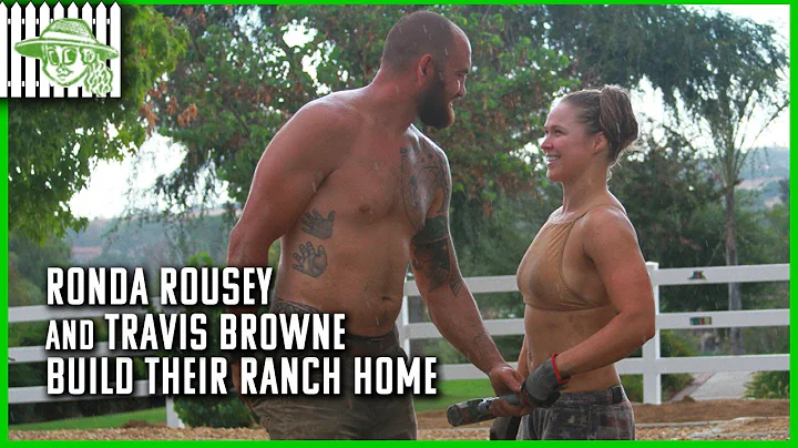 Ronda Rousey and Travis Browne Build Their Ranch H...