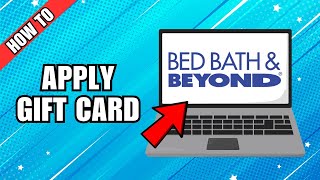 How to Apply Bed Bath and Beyond Gift Card