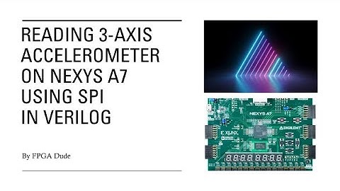 SPI on FPGA 3-Axis Accelerometer Nexys A7 or Basys 3 w/ PmodACL2 Verilog