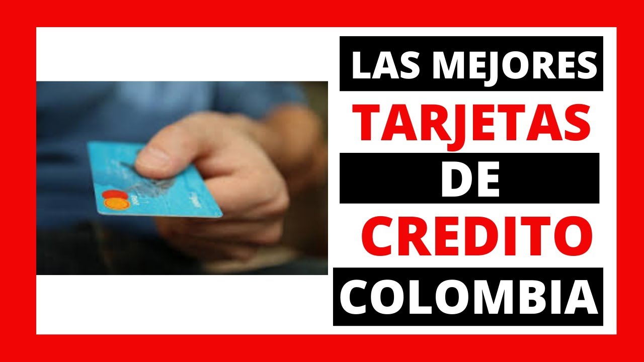 ¿Cuáles son las mejores tarjetas de créditos en Colombia? - YouTube