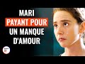 Mari payant pour un manque damour  dramatizemefrance