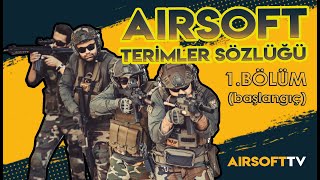 Airsoft Terimler Sözlüğü 1. Bölüm Başlangıç