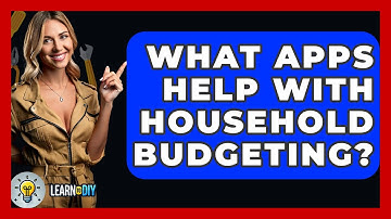 What Apps Help With Household Budgeting? - LearnToDIY360.com