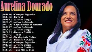 Aurelina Dourado Playlist de Adoração | Melhores Louvores Gospel