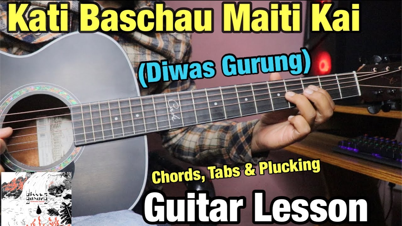 Kati Baschau Maiti Kai - Diwas Gurung | Guitar Lesson | Chords & Tabs
