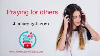 Praying for others - January 13th 2021