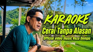 Cerai Tanpa Alasan ( karaoke )   'Reza Dompu'