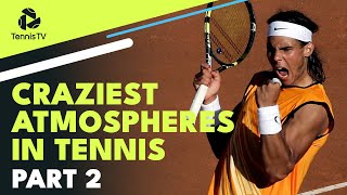 Craziest ATP Tennis Atmospheres: Part 2