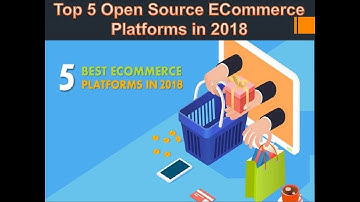 Top 5 Open Source ECommerce  Platforms in 2018