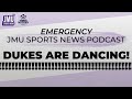 The dukes are dancing  jmu sports news podcast