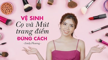 Hướng dẫn vệ sinh cọ trang điểm sạch & đơn giản - How I clean my make up brushes #4 | Emily Phương