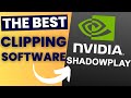 Nvidia shadowplay the ultimate clipping software for gaming