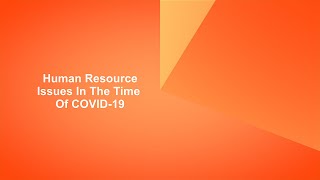 Human Resource Issues In The Time Of COVID-19