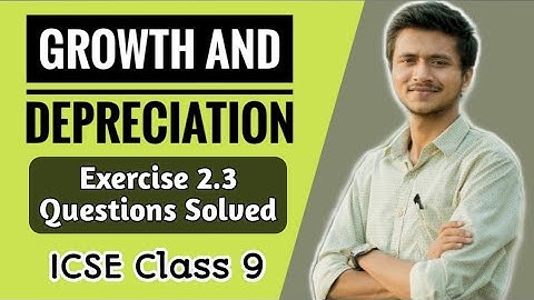Exercise 2.3 Growth and Depreciation (Questions Solved) | ML Aggarwal ICSE Class 9
