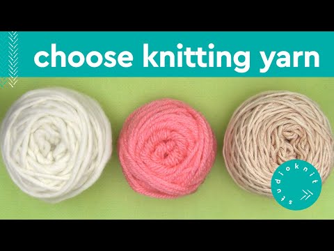 HOW TO CHOOSE KNITTING YARN ► Day 2 Absolute Beginner Knitting Series