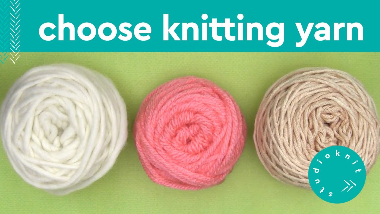 HOW TO CHOOSE KNITTING YARN ▻ Day 2 Absolute Beginner Knitting Series 