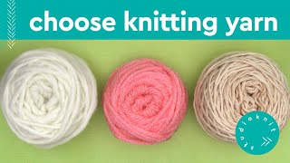 HOW TO CHOOSE KNITTING YARN ► Day 2 Absolute Beginner Knitting Series