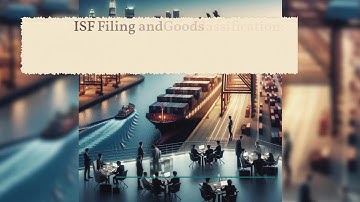 "ISF Filing and Goods Classification: Navigating Customs Compliance"