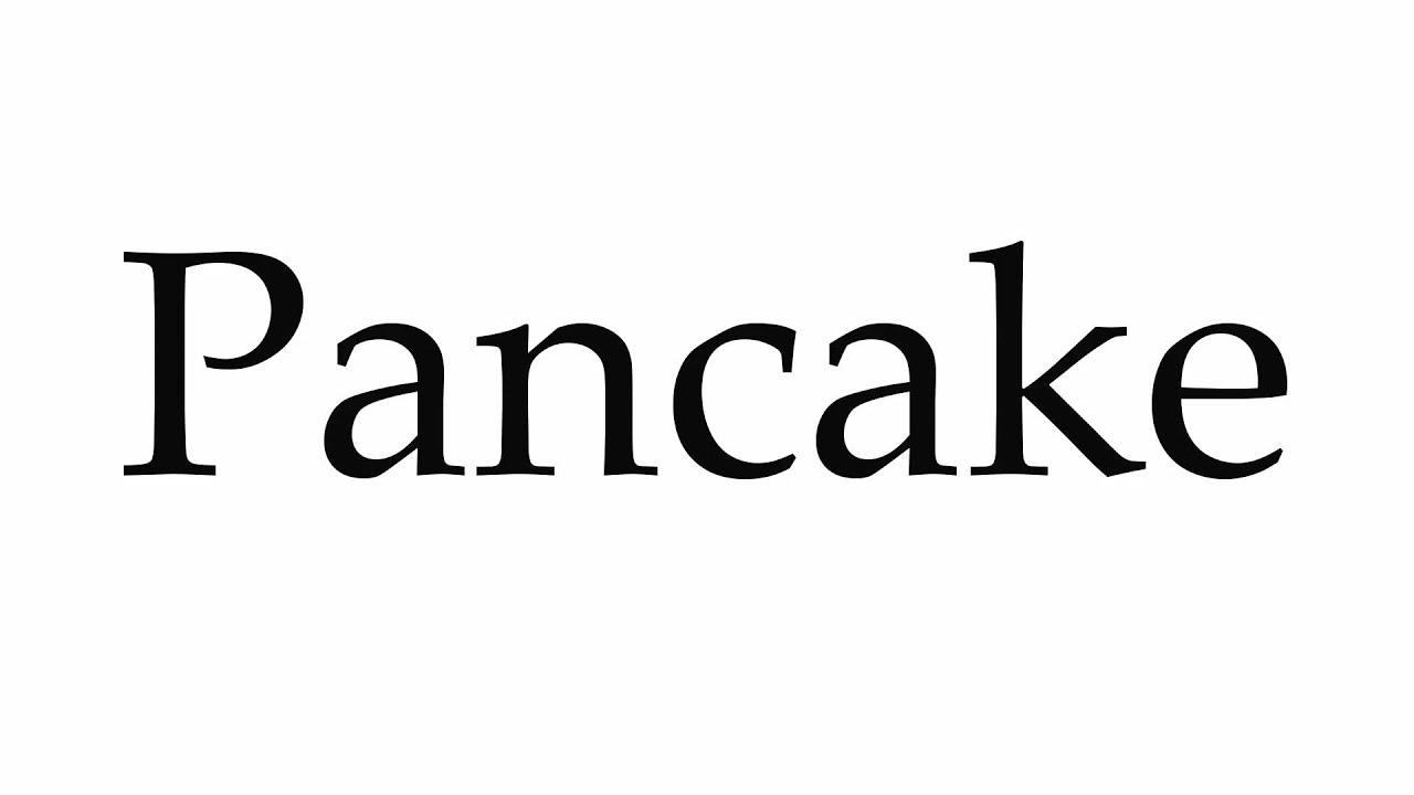 How to Pronounce Pancake YouTube