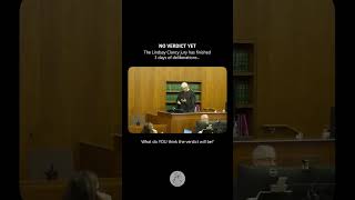 No Verdict Yet… What Do You Think the Verdict Will Be? | Lindsay Clancy Trial