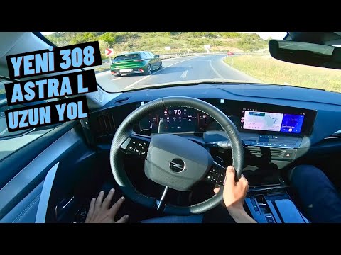 YENİ 308 VE ASTRA L VİRAJLI UZUN YOL | KAÇ LİTRE YAKTI ? UZUN YOL VLOG