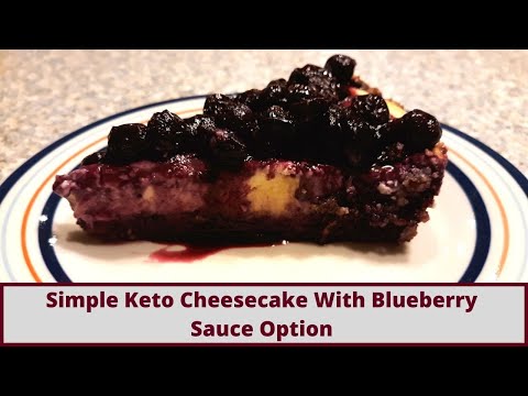 Simple Keto Cheesecake With Blueberry Sauce Option (Gluten Free)