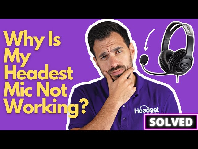 Why Is My Headset Mic Not Working?