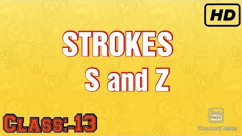 Chapter 8| Stroke S and Z |Class:-13