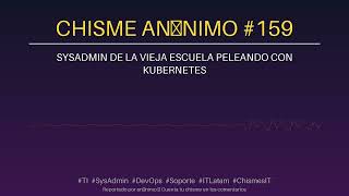 Chisme Anónimo de TI #159 — sysadmin de la vieja escuela...