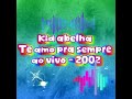 Kid abelha - Te amo pra sempre - ao vivo - 2002