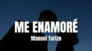 Me Enamoré - Manuel Turizo (Letra)