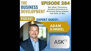 Why Most Technical Experts Struggle in Business Development and How to Win with Adam Kimmel