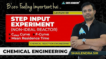 #09 | Step Input Method (Non Ideal Reactor) | Shailendra Sir | CRE | Chemical Engineering | GATE/PSU