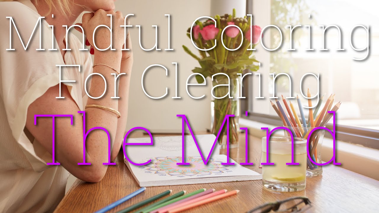 Mindful Coloring For Clearing The Mind In 2024