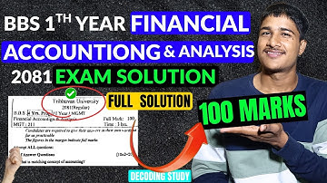 BBS 1st Year Financial Accounting & Analysis 2081 Full Exam Paper Solution | Decoding Study