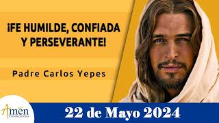 Evangelio De Hoy 22/05/2024 l Padre Carlos Yepes