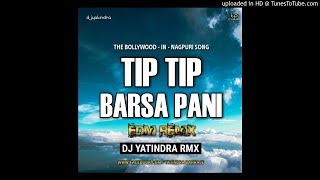 TIP TIP BARSA PANI_NAGPURI EDM MIX_DJ YATINDRA