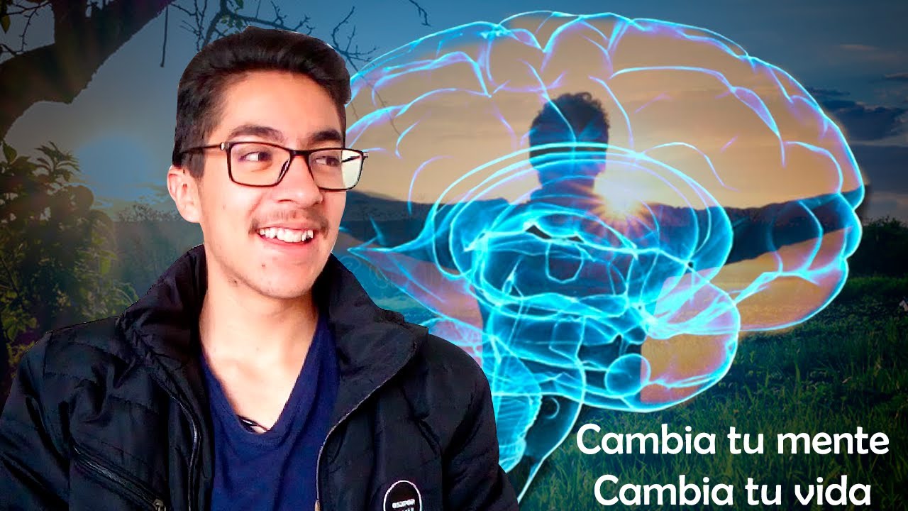 ¿Cómo cambiar tu vida? | Cambia tu manera de pensar - YouTube