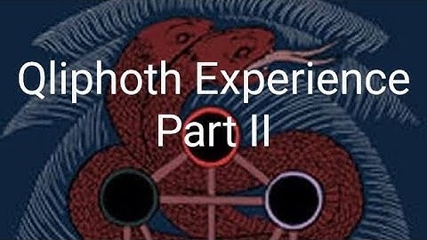 My Experience in the Qliphoth Part II