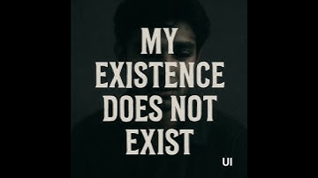 My Existence Does Not Exist | UI | by @IchhaOkarmaNirvana | Introspective |